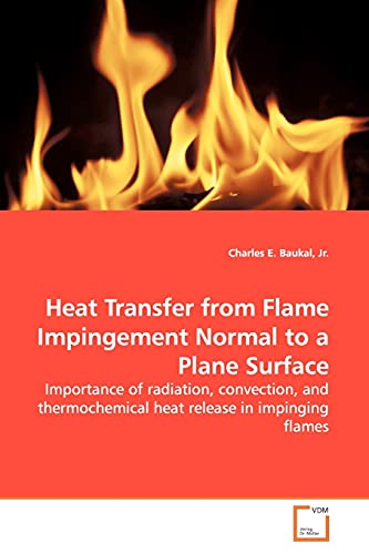 Imagen de archivo de Heat Transfer from Flame Impingement Normal to a Plane Surface a la venta por Ria Christie Collections
