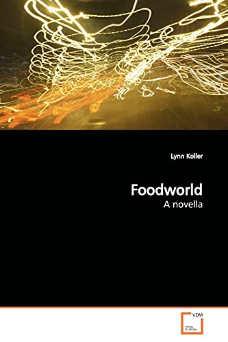 Foodworld : A novella - Lynn Koller