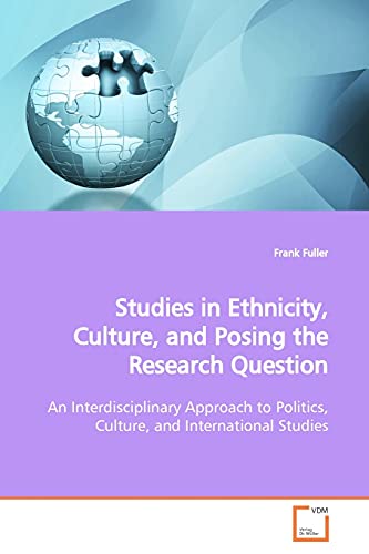 Studies in Ethnicity, Culture, and Posing the Research Question - Frank Fuller