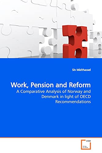 Work, Pension and Reform : A Comparative Analysis of Norway and Denmark in light of OECD Recommendations - Siv Midthassel