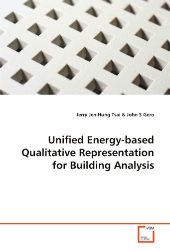 Unified Energy-based Qualitative Representation for Building Analysis (9783639165470) by Jerry Jen-Hung Tsai; John S. Gero