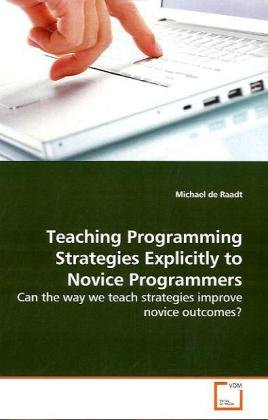 Stock image for Teaching Programming Strategies Explicitly to Novice Programmers: Can the way we teach strategies improve novice outcomes? for sale by medimops