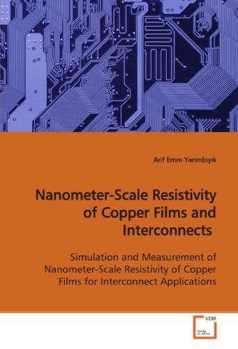 9783639167702: Nanometer-Scale Resistivity of Copper Films and Interconnects: Simulation and Measurement of Nanometer-Scale Resistivity of Copper Films for Interconnect Applications