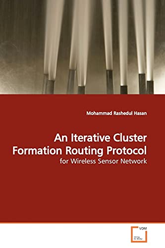 Stock image for An Iterative Cluster Formation Routing Protocol for sale by Chiron Media