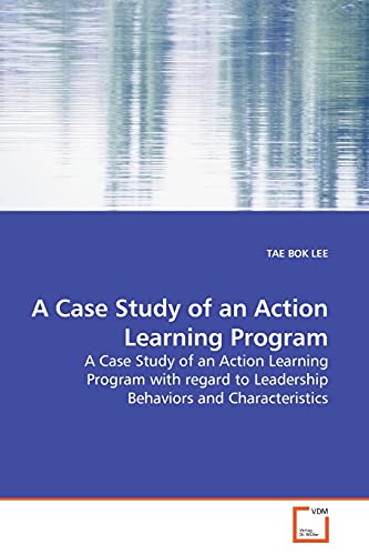 9783639168938: A Case Study of an Action Learning Program: A Case Study of an Action Learning Program with regard to Leadership Behaviors and Characteristics