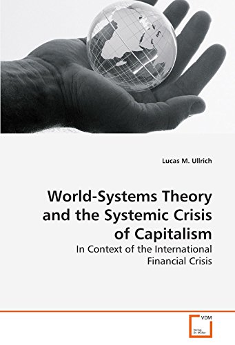 9783639170382: World-Systems Theory and the Systemic Crisis of Capitalism: In Context of the International Financial Crisis