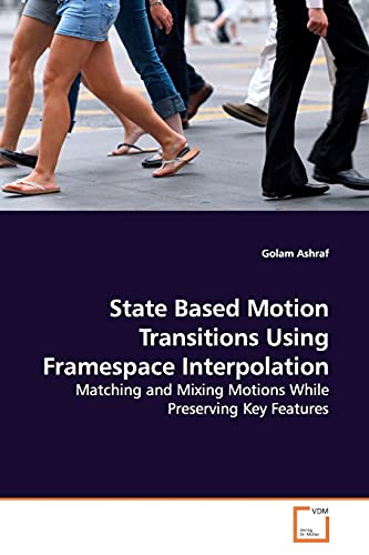 9783639173109: State Based Motion Transitions Using Framespace Interpolation