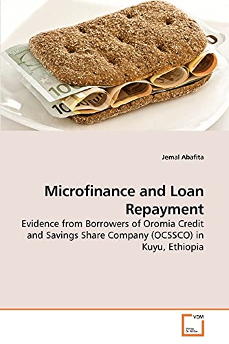 Microfinance and Loan Repayment : Evidence from Borrowers of Oromia Credit and Savings Share Company (OCSSCO) in Kuyu, Ethiopia - Jemal Abafita