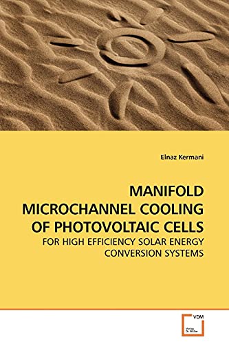 Stock image for MANIFOLD MICROCHANNEL COOLING OF PHOTOVOLTAIC CELLS for sale by Chiron Media