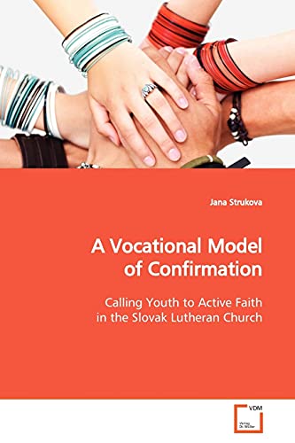 Stock image for A Vocational Model of Confirmation: Calling Youth to Active Faith in the Slovak Lutheran Church for sale by Lucky's Textbooks