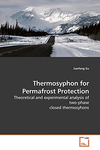 Thermosyphon for Permafrost Protection Theoretical and experimental analysis of twophase closed thermosyphons - Jianfeng Xu