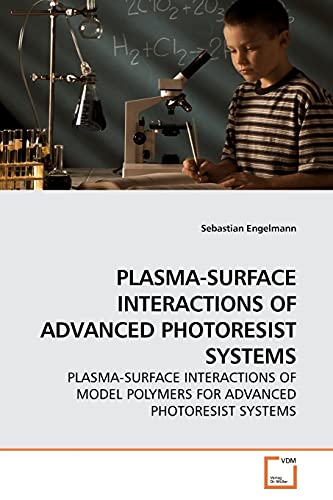 Beispielbild fr PLASMA-SURFACE INTERACTIONS OF ADVANCED PHOTORESIST SYSTEMS zum Verkauf von Reuseabook