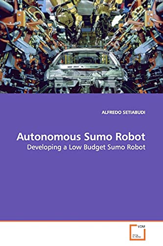 Stock image for Autonomous Sumo Robot for sale by Lucky's Textbooks