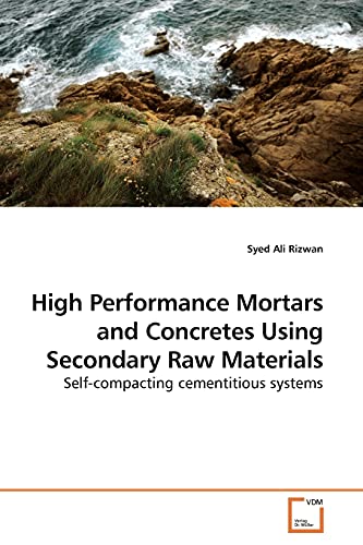 Stock image for High Performance Mortars and Concretes Using Secondary Raw Materials for sale by Ria Christie Collections