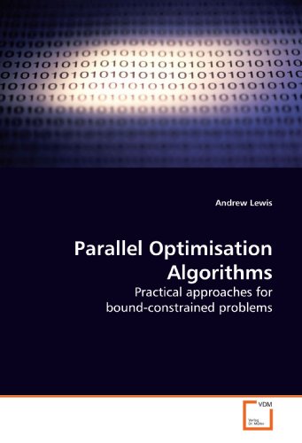 Parallel Optimisation Algorithms: Practical approaches for bound-constrained problems (9783639179033) by Lewis, Andrew