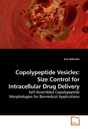 Stock image for Copolypeptide Vesicles: Size Control for Intracellular Drug Delivery: Self-Assembled Copolypeptide Morphologies for Biomedical Applications for sale by Revaluation Books