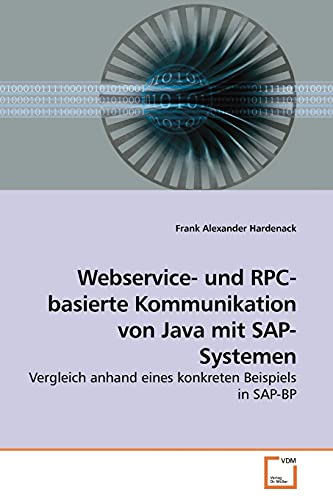 Beispielbild fr Webservice- und RPC-basierte Kommunikation von Java mit SAP-Systemen zum Verkauf von Ria Christie Collections
