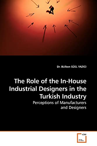 The Role of the In-House Industrial Designers in the Turkish Industry - SÃ¼el Yazici, BÃ¼lben