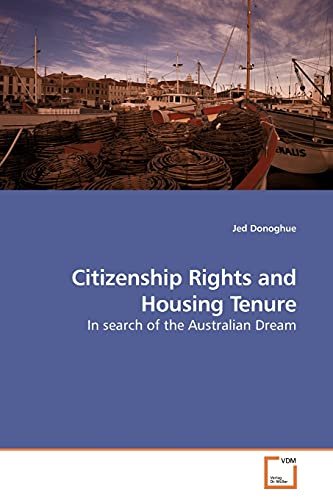Citizenship Rights and Housing Tenure: In search of the Australian Dream - Donoghue, Jed