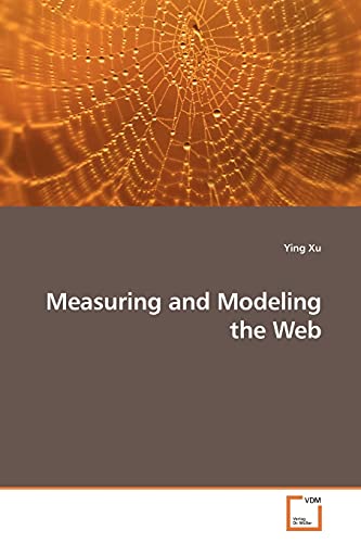 Measuring and Modeling the Web (9783639184679) by Xu, Ying