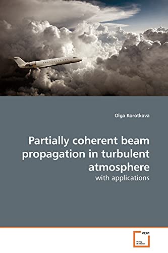 Stock image for Partially coherent beam propagation in turbulent atmosphere: with applications for sale by GF Books, Inc.