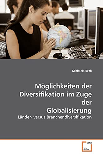 9783639184952: Mglichkeiten der Diversifikation im Zuge der Globalisierung: Lnder- versus Branchendiversifikation