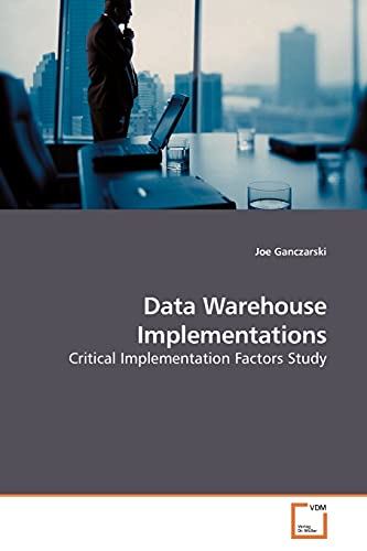 9783639185898: Data Warehouse Implementations: Critical Implementation Factors Study