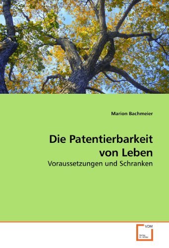Stock image for Die Patentierbarkeit Von Leben: Voraussetzungen Und Schranken for sale by Revaluation Books