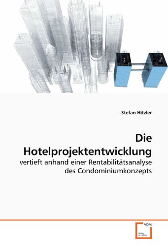 9783639190472: Die Hotelprojektentwicklung: vertieft anhand einer Rentabilittsanalyse des Condominiumkonzepts