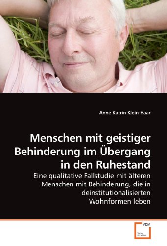 9783639190939: Menschen mit geistiger Behinderung im bergang in den Ruhestand: Eine qualitative Fallstudie mit lteren Menschen mit Behinderung, die in deinstitutionalisierten Wohnformen leben