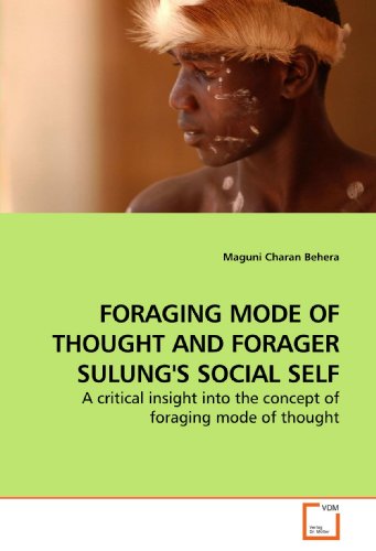 9783639192490: FORAGING MODE OF THOUGHT AND FORAGER SULUNG'S SOCIAL SELF: A critical insight into the concept of foraging mode of thought