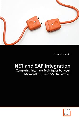 Beispielbild fr NET and SAP Integration: Comparing Interface Techniques between Microsoft .NET and SAP NetWeaver zum Verkauf von medimops