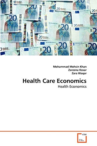 Health Care Economics : Health Economics - Mohammad Mohsin Khan