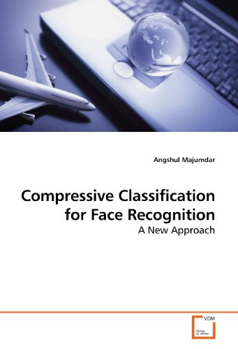 Beispielbild fr Compressive Classification For Face Recognition: A New Approach zum Verkauf von Revaluation Books