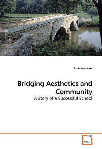 Bridging Aesthetics and Community : A Story of a Successful School - Julie Sessions