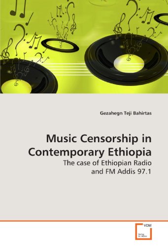Imagen de archivo de Music Censorship in Contemporary Ethiopia: The case of Ethiopian Radio and FM Addis 97.1 a la venta por Revaluation Books