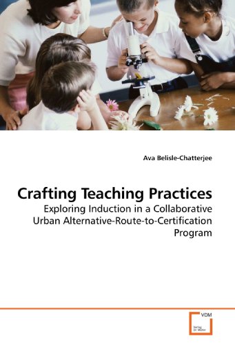 9783639197440: Crafting Teaching Practices: Exploring Induction in a Collaborative Urban Alternative-Route-to-Certification Program