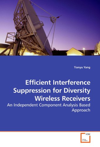 Stock image for Efficient Interference Suppression for Diversity Wireless Receivers: An Independent Component Analysis Based Approach for sale by Revaluation Books