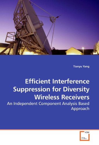 9783639197600: Efficient Interference Suppression for Diversity Wireless Receivers: An Independent Component Analysis Based Approach