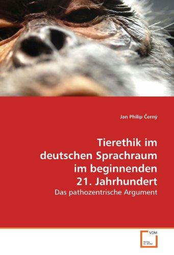 Stock image for Tierethik im deutschen Sprachraum im beginnenden 21. Jahrhundert : Das pathozentrische Argument for sale by Buchpark