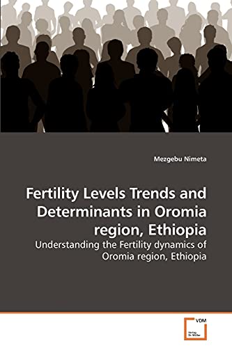 Imagen de archivo de Fertility Levels Trends and Determinants in Oromia region; Ethiopia a la venta por Ria Christie Collections