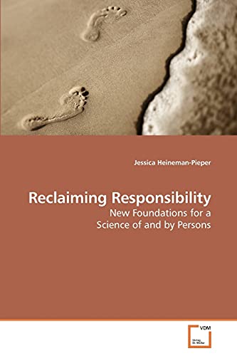 9783639199550: Reclaiming Responsibility: New Foundations for a Science of and by Persons