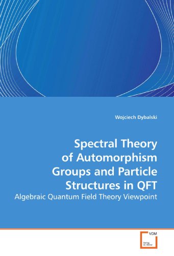 9783639200621: Spectral Theory of Automorphism Groups and Particle Structures in QFT: Algebraic Quantum Field Theory Viewpoint