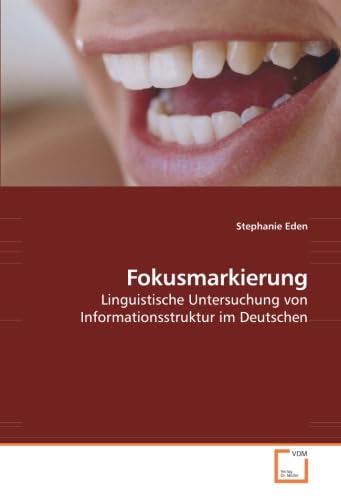 9783639201451: Fokusmarkierung: Linguistische Untersuchung von Informationsstruktur im Deutschen