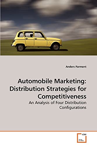 Beispielbild fr Automobile Marketing: Distribution Strategies for Competitiveness: An Analysis of Four Distribution Configurations zum Verkauf von Lucky's Textbooks