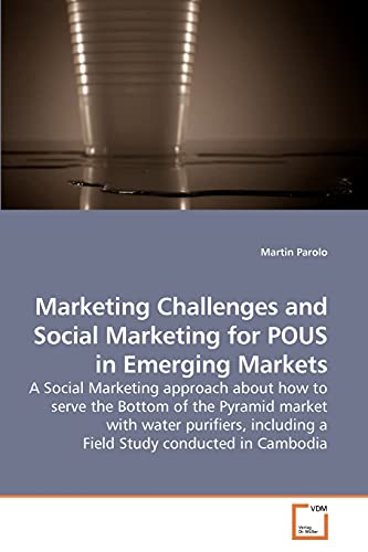 Stock image for Marketing Challenges and Social Marketing for POUS in Emerging Markets for sale by Lucky's Textbooks