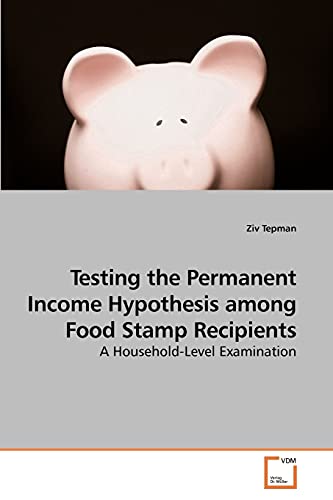 Stock image for Testing the Permanent Income Hypothesis among Food Stamp Recipients for sale by Chiron Media