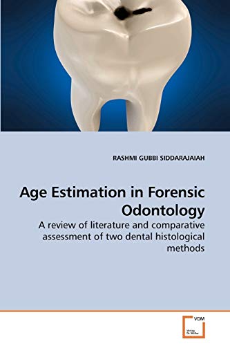 9783639203837: Age Estimation in Forensic Odontology: A review of literature and comparative assessment of two dental histological methods