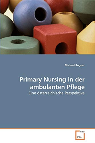 9783639206524: Primary Nursing in der ambulanten Pflege: Eine sterreichische Perspektive