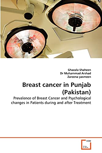 Stock image for Breast cancer in Punjab (Pakistan): Prevalence of Breast Cancer and Psychological changes in Patients during and after Treatment (German Edition) for sale by Lucky's Textbooks